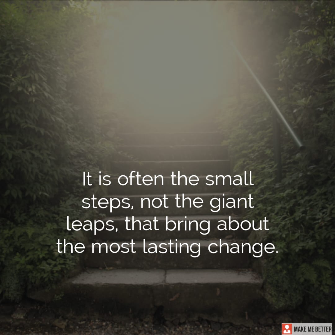 It is better to take many small steps in the - Quote